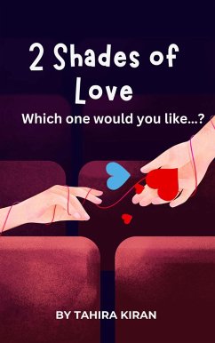 2 Shades of Love which one would you like...? (eBook, ePUB) - Kiran, Tahira