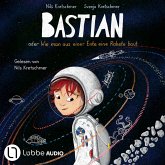 Bastian oder Wie man aus einer Ente eine Rakete baut (MP3-Download) Bastian oder Wie man aus einer Ente eine Rakete baut (MP3-Download)