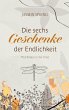 Die sechs Geschenke der Endlichkeit... - Bild 1