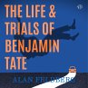 The Life and Trials of Benjamin Tate... - Bild 1
