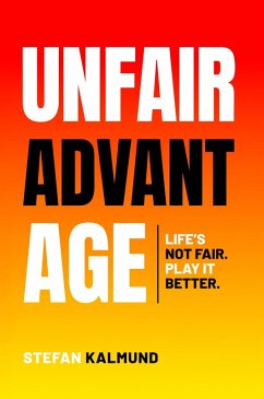 Unfair Advantage: Life's Not Fair. Play It Better (eBook, ePUB) - Kalmund, Stefan