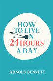 How to Live on 24 Hours a Day (eBook, ePUB)