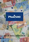 So werde ich mit PLUS 500 Millionär (eBook, ePUB)