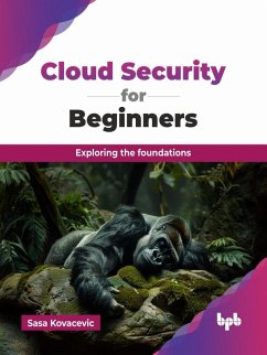 Cloud Security for Beginners: Exploring the Foundations (eBook, ePUB) - Kovacevic, Sasa