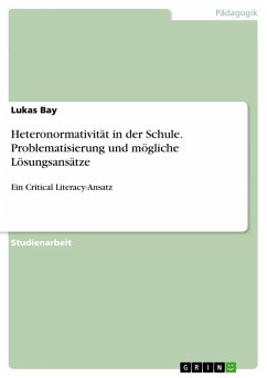 Heteronormativität in der Schule. Problematisierung und mögliche Lösungsansätze (eBook, PDF) Heteronormativität in der Schule. Problematisierung und mögliche Lösungsansätze (eBook, PDF)