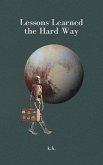 Lessons Learned the Hard Way (eBook, ePUB) Lessons Learned the Hard Way (eBook, ePUB)