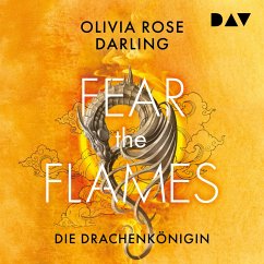 Fear the Flames – Die Drachenkönigin (MP3-Download) - Darling, Olivia Rose