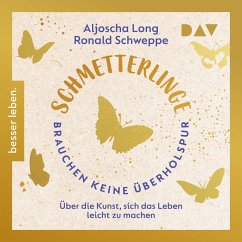 Schmetterlinge brauchen keine Überholspur. Über die Kunst, sich das Leben leicht zu machen (MP3-Download) - Long, Aljoscha; Schweppe, Ronald