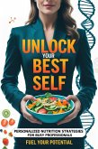 Unlock Your Best Self: Personalized Nutrition Strategies for Busy Professionals (eBook, ePUB)