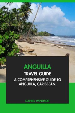 Anguilla Travel Guide: A Comprehensive Guide to Anguilla, Caribbean (eBook, ePUB) - Ness, W.