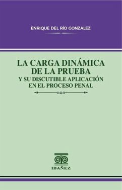 La carga dinámica de la prueba y su discutible aplicación en el proceso penal (eBook, PDF) - Del Rio Gonzalez, Enrique