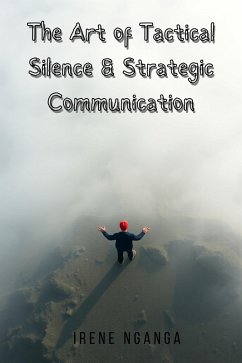 Cover The Art of Tactical Silence & Strategic Communication (eBook, ePUB)