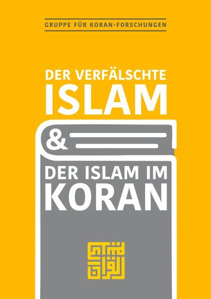 Der verfälschte Islam und der Islam im Koran Der verfälschte Islam und der Islam im Koran
