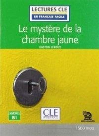 Le mystere de la chambre jaune - Niveau 3/B1 - Lecture CLE en francais facile + Audio - Leroux, Gaston