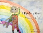 A Fish Out of Water, Whatever to do? (eBook, ePUB)