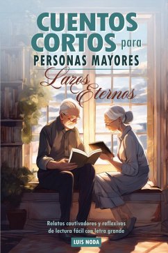 Cuentos cortos para personas mayores - Lazos Eternos (eBook, ePUB) - Noda, Luis