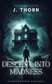 Descent Into Madness (Haunted Nightmare) (eBook, ePUB) Descent Into Madness (Haunted Nightmare) (eBook, ePUB)
