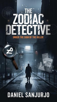 Under the Sign of the Killer (The Zodiac Detective, #1) (eBook, ePUB) - Sanjurjo, Daniel
