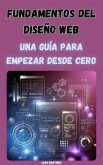 Fundamentos del Diseño Web: Una Guía para Empezar desde Cero (eBook, ePUB)