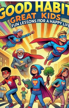 Good Habits, Great Kids: Fun Lessons for a Happy Life (eBook, ePUB) - A, Daniel