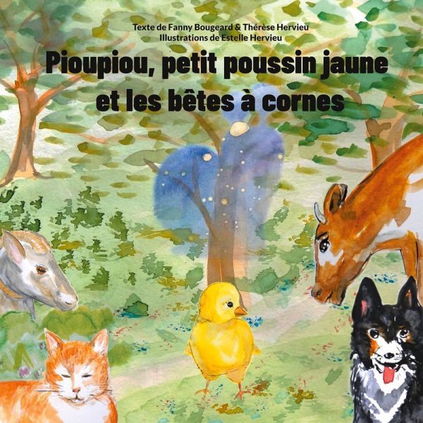 Pioupiou, petit poussin jaune et les bêtes à cornes Pioupiou, petit poussin jaune et les bêtes à cornes