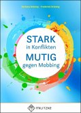 Stark in Konflikten, Mutig gegen Mobbing Stark in Konflikten, Mutig gegen Mobbing