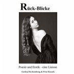 Rück-Blicke: Eine Komposition einfühlsamer Gedichte im Dialog mit exklusiven Fotografien, eine geniale Symbiose voller Poesie und Erotik