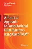 A Practical Approach to Computational Fluid Dynamics Using OpenFOAM® A Practical Approach to Computational Fluid Dynamics Using OpenFOAM®