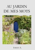 Au jardin de mes mots Au jardin de mes mots