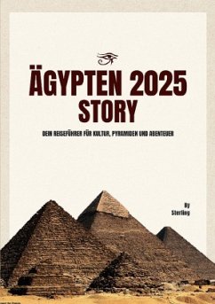 Cover Ägypten 2025 I Dein Reiseführer für Kultur, Pyramiden und Abenteuer