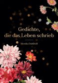 Gedichte, die das Leben schrieb Gedichte, die das Leben schrieb