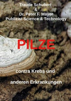 Pilze contra Krebs und anderen Erkrankungen - Schubert, Traude; Mayer, Peter F.