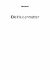 Die Heldenmutter Die Heldenmutter