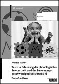 Test zur Erfassung der phonologischen Bewusstheit und der Benennungsgeschwindigkeit (TEPHOBE-R) Test zur Erfassung der phonologischen Bewusstheit und der Benennungsgeschwindigkeit (TEPHOBE-R)