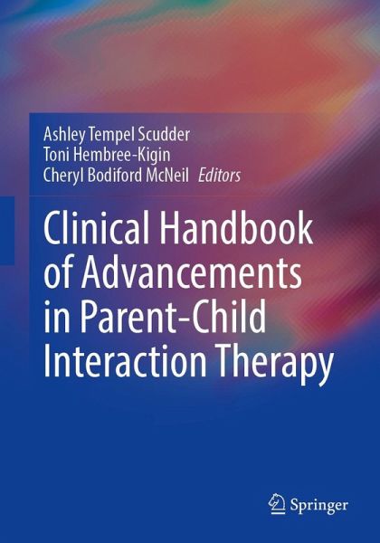 Clinical Handbook of Advancements in Parent-Child Interaction Therapy Clinical Handbook of Advancements in Parent-Child Interaction Therapy