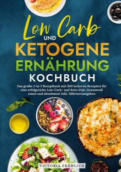 Low Carb und Ketogene Ernährung Kochbuch - Fröhlich, Victoria