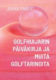 Golfhuijarin päiväkirja ja muita golftarinoita