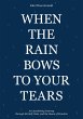 When the Rain Bows to Your Tears - Bild 1