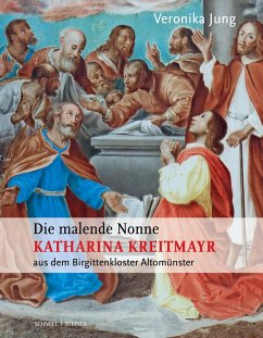 Cover Die malende Nonne Katharina Kreitmayr OSsS (1640-1726) aus dem Birgittenkloster Altomünster
