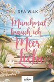 Manchmal brauch' ich Meer Liebe.