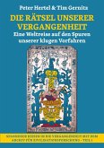Die Rätsel unserer Vergangenheit Die Rätsel unserer Vergangenheit