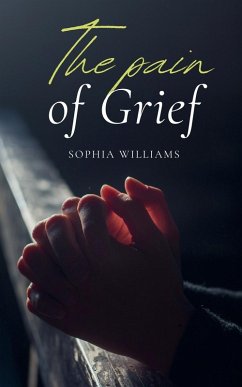 The Pain of Grief - Williams, Sophia