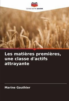 Les matières premières, une classe d'actifs attrayante - Gauthier, Marine
