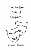 The Hollow Mask of Happiness The Hollow Mask of Happiness