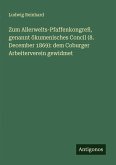 Zum Allerwelts-Pfaffenkongreß, genannt ökumenisches Concil (8. December 1869): dem Coburger Arbeiterverein gewidmet Zum Allerwelts-Pfaffenkongreß, genannt ökumenisches Concil (8. December 1869): dem Coburger Arbeiterverein gewidmet