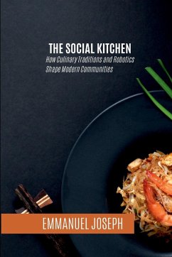 Cover The Social Kitchen, How Culinary Traditions and Robotics Shape Modern Communities