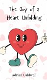 The Joy of a Heart Unfolding The Joy of a Heart Unfolding