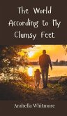 The World According to My Clumsy Feet The World According to My Clumsy Feet