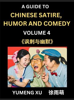 Chinese Humor and Comedy for Kids (Part 4)- Laughing at Life, A Guide to Chinese Satire for Young, Teens and Adults, Discover Satirical Humor, Learn and Improve Reading Funny Chinese Essays and Stories, Foreigner's Introduction to Easy Lessons of Mandarin - Xu, Yumeng