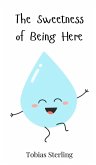 The Sweetness of Being Here